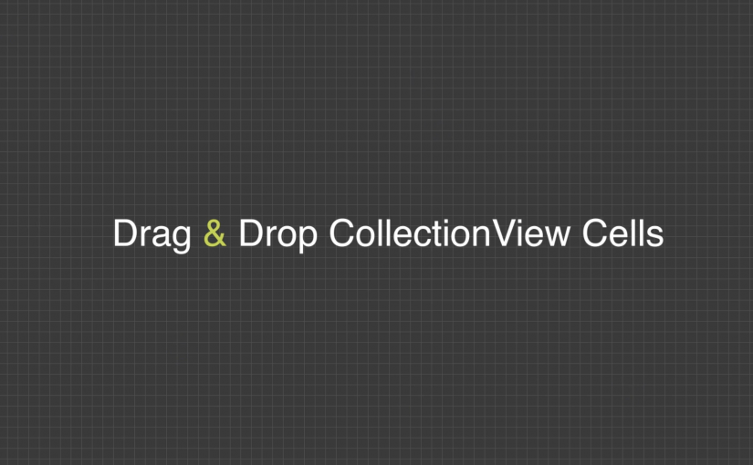 Drag & Drop CollectionView Cells
